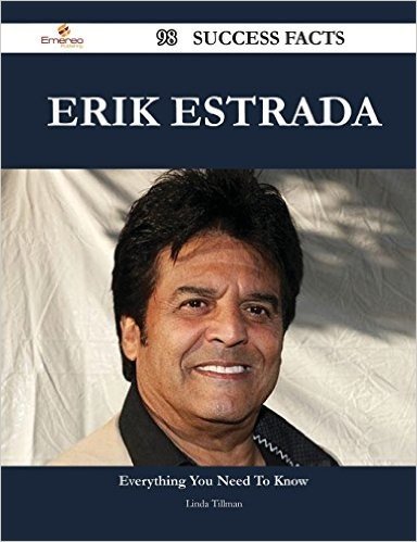 Erik Estrada 98 Success Facts - Everything You Need to Know about Erik Estrada