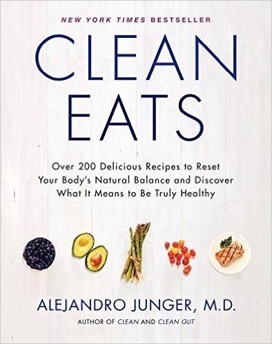 Clean Eats: Over 200 Delicious Recipes to Reset Your Body's Natural Balance and Discover What It Means to Be Truly Healthy