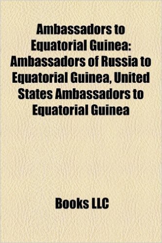 Ambassadors to Equatorial Guinea: Ambassadors of Russia to Equatorial Guinea, United States Ambassadors to Equatorial Guinea
