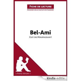 Bel-Ami de Guy de Maupassant (Fiche de lecture): Résumé complet et analyse détaillée de l'oeuvre (French Edition) [Kindle-editie]