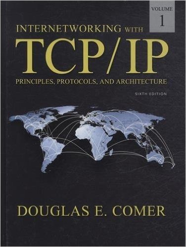 Internetworking with TCP/IP, Volume 1: Principles, Protocols, and Architecture