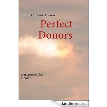 Perfect Donors: Der Apostel der Heiden [Kindle-editie]