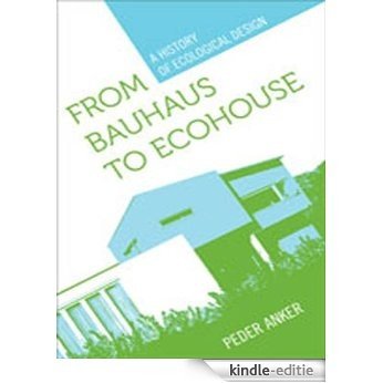 From Bauhaus to Ecohouse [Kindle-editie]