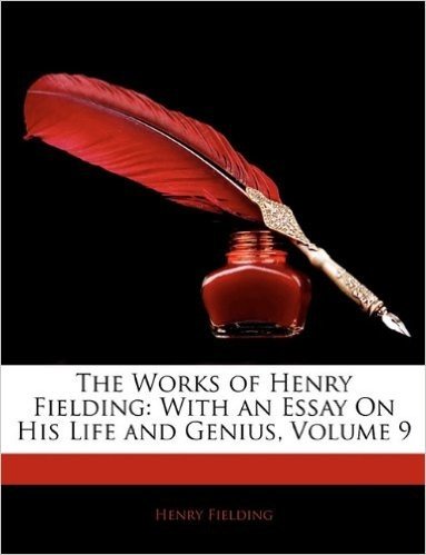 The Works of Henry Fielding: With an Essay on His Life and Genius, Volume 9