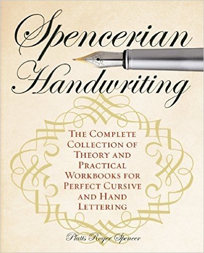 Spencerian Handwriting: The Complete Collection of Theory and Practical Workbooks for Perfect Cursive and Hand Lettering