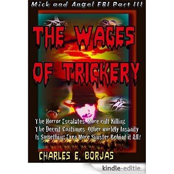 MICK and ANGEL FBI  PART I I I: The Wages Of Trickery (English Edition) [Kindle-editie]