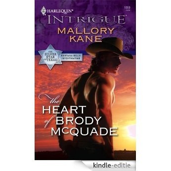 The Heart of Brody McQuade (The Silver Star of Texas: Cantara Hills Inves) [Kindle-editie]