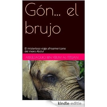 Gón... el brujo: El misterioso viaje afroamericano del moro Abdul (Spanish Edition) [Kindle-editie]