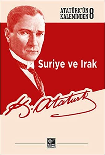 Suriye ve Irak: Atatürk'ün Kaleminden 8