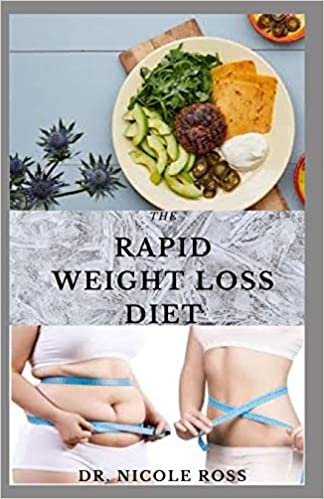 THE RAPID WEIGHT LOSS DIET: The ultimate guide to lose weight fast and naturally by following easy to make and delicious recipes.