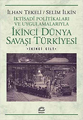 İkinci Dünya Savaşı Türkiyesi 2.Cilt İktisadi Politikaları ve Uygulamalarıyla