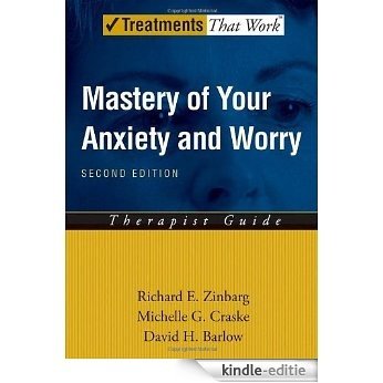 Mastery of Your Anxiety and Worry (MAW): Therapist Guide (Treatments That Work) [Kindle-editie]