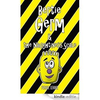 Bertie Germ and the Naughtiness Scale (English Edition) [Print Replica] [Kindle-editie]