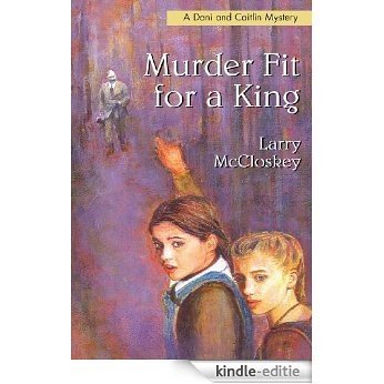 Murder Fit for a King (Dani and Caitlin Mysteries) [Kindle-editie]