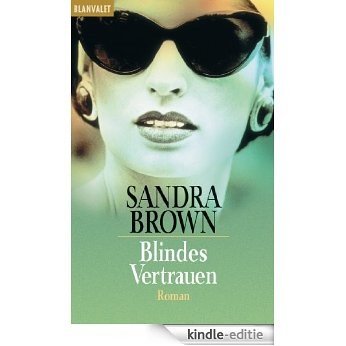 Blindes Vertrauen: Roman (German Edition) [Kindle-editie]