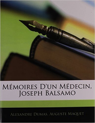 Memoires D'Un Medecin, Joseph Balsamo