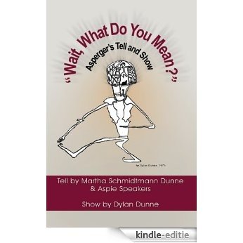 'Wait, What Do You Mean?'': Asperger's Tell and Show (English Edition) [Kindle-editie]