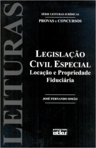 Legislação Civil Especial. Locação e Propriedade Fiduciária - Volume 30. Série Leituras Jurídicas