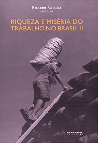 Riqueza e Miséria no Trabalho no Brasil 2