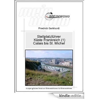 MeinWomo Stellplatzführer: Küste Frankreich (1) von Calais bis Mont St. Michel: 5. aktualisierte und erweiterte Auflage 2016 (German Edition) [Kindle-editie]