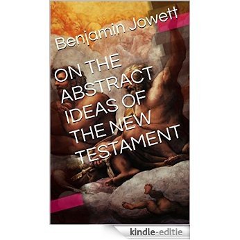 ON THE ABSTRACT IDEAS OF THE NEW TESTAMENT (English Edition) [Kindle-editie]