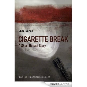 Cigarette Break - A Short Belfast Story (English Edition) [Kindle-editie]