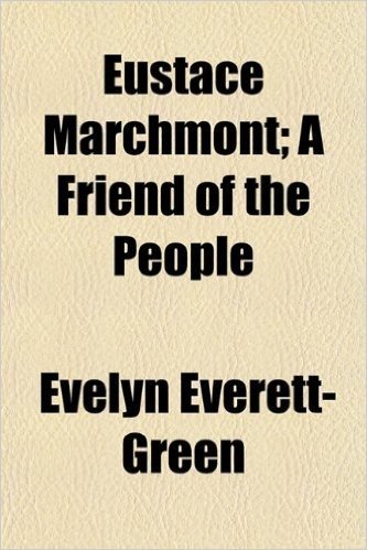 Eustace Marchmont; A Friend of the People