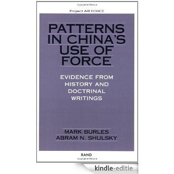 Patterns in China's Use of Force: Evidence from History and Doctrinal Writings (Project Air Force) [Kindle-editie]