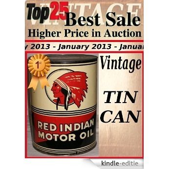 Top25 Best Sale - Higher Price in Auction - January 2013 - Vintage Tin Can (Top25 Best Sale Higher Price in Auction Book 23) (English Edition) [Kindle-editie]