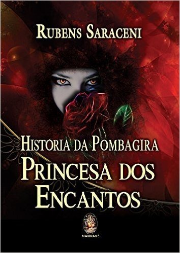Historia Da Pombagira. Princesa Dos Encantos