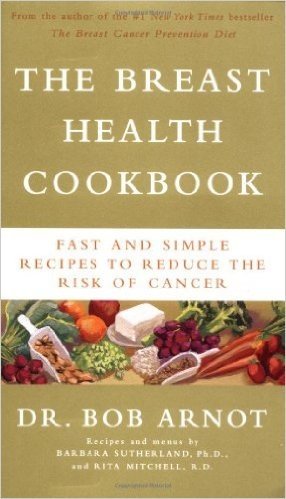 The Breast Health Cookbook: Fast and Simple Recipes to Reduce the Risk of Cancer
