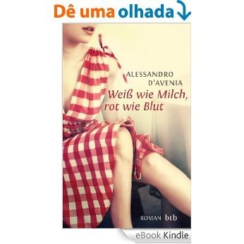 Weiß wie Milch, rot wie Blut: Roman (German Edition) [eBook Kindle]