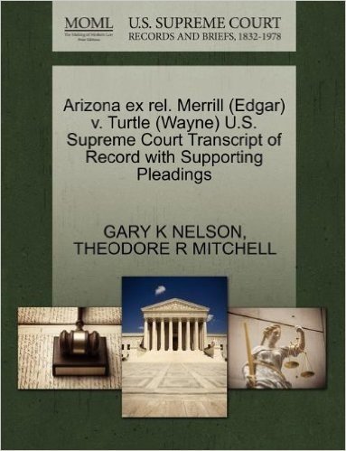 Arizona Ex Rel. Merrill (Edgar) V. Turtle (Wayne) U.S. Supreme Court Transcript of Record with Supporting Pleadings baixar