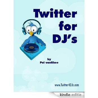 Twitter for DJ's (English Edition) [Kindle-editie]