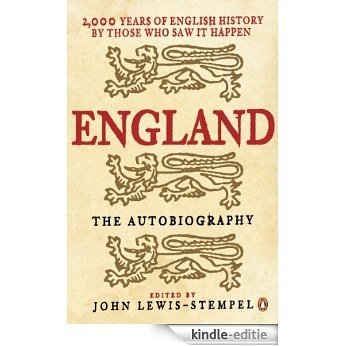England: The Autobiography: 2,000 Years of English History by Those Who Saw it Happen [Kindle-editie]
