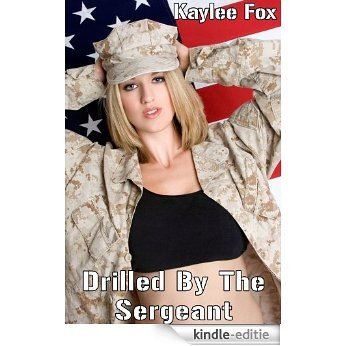 Drilled By The Sergeant (English Edition) [Kindle-editie]