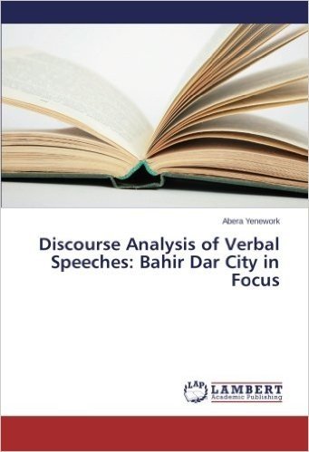 Discourse Analysis of Verbal Speeches: Bahir Dar City in Focus