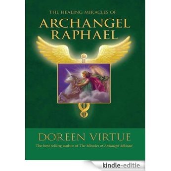 The Healing Miracles of Archangel Raphael [Kindle-editie]
