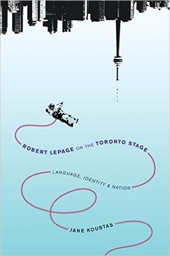 Robert Lepage on the Toronto Stage: Language, Identity, Nation