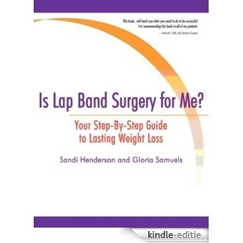 Is Lap Band Surgery for Me?: Your Step-by-Step Guide to Lasting Weight Loss (English Edition) [Kindle-editie]