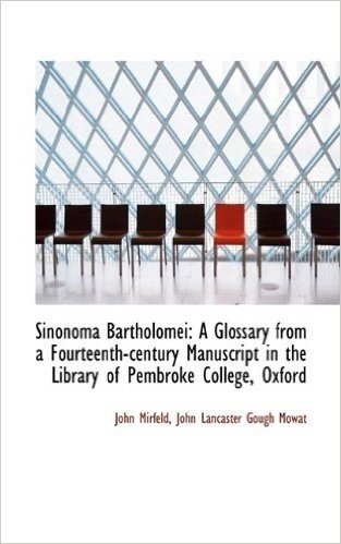 Sinonoma Bartholomei: A Glossary from a Fourteenth-Century Manuscript in the Library of Pembroke Col