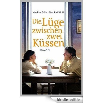 Die Lüge zwischen zwei Küssen: Roman [Kindle-editie]
