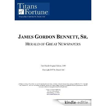 James Gordon Bennett, Sr.: Herald of Great Newspapers (English Edition) [Kindle-editie]
