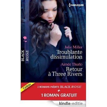 Troublante dissimulation - Retour à Three Rivers - Passion pour un privé : (promotion) (Black Rose t. 216) (French Edition) [Kindle-editie]