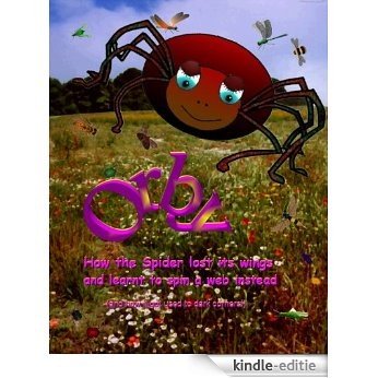 Orby: How the Spider lost its wings and learnt to spin a web instead (English Edition) [Kindle-editie]