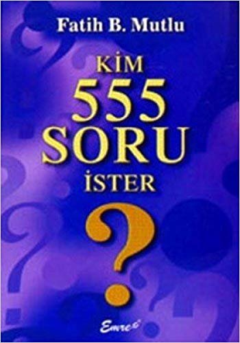KİM 555 SORU İSTER