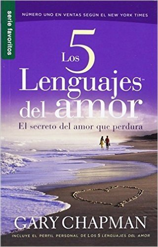 Los 5 Lenguajes del Amor: El Secreto del Amor Que Perdura = The 5 Love Lenguages