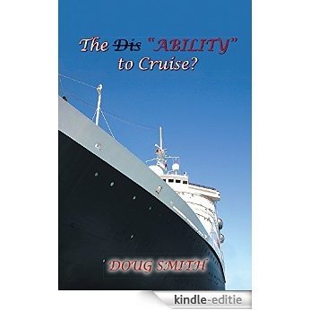 The Dis"Ability" to Cruise? (English Edition) [Kindle-editie]