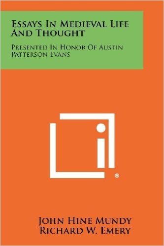 Essays in Medieval Life and Thought: Presented in Honor of Austin Patterson Evans