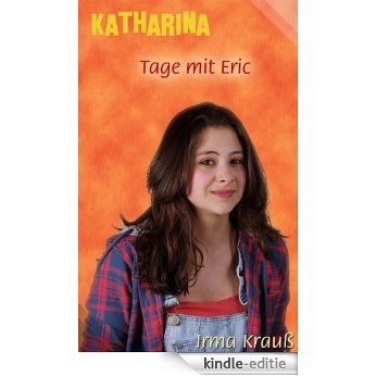 Tage mit Eric (Katharina-Serie 1) (German Edition) [Kindle-editie]